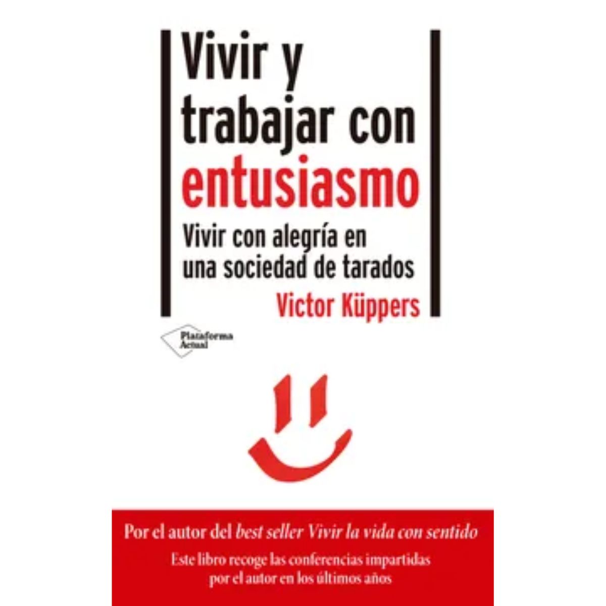 PLATAFORMA - Vivir Y Trabajar Con Entusiasmo -  Victor Küppers