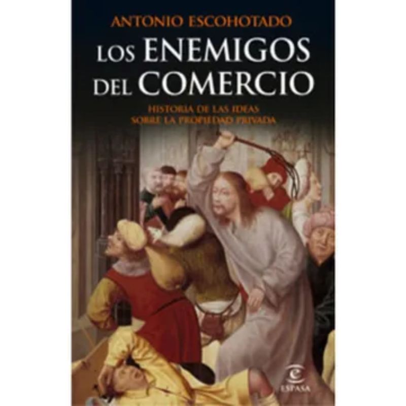 ESPASA CALPE - Los Enemigos Del Comercio - Antonio Escohotado