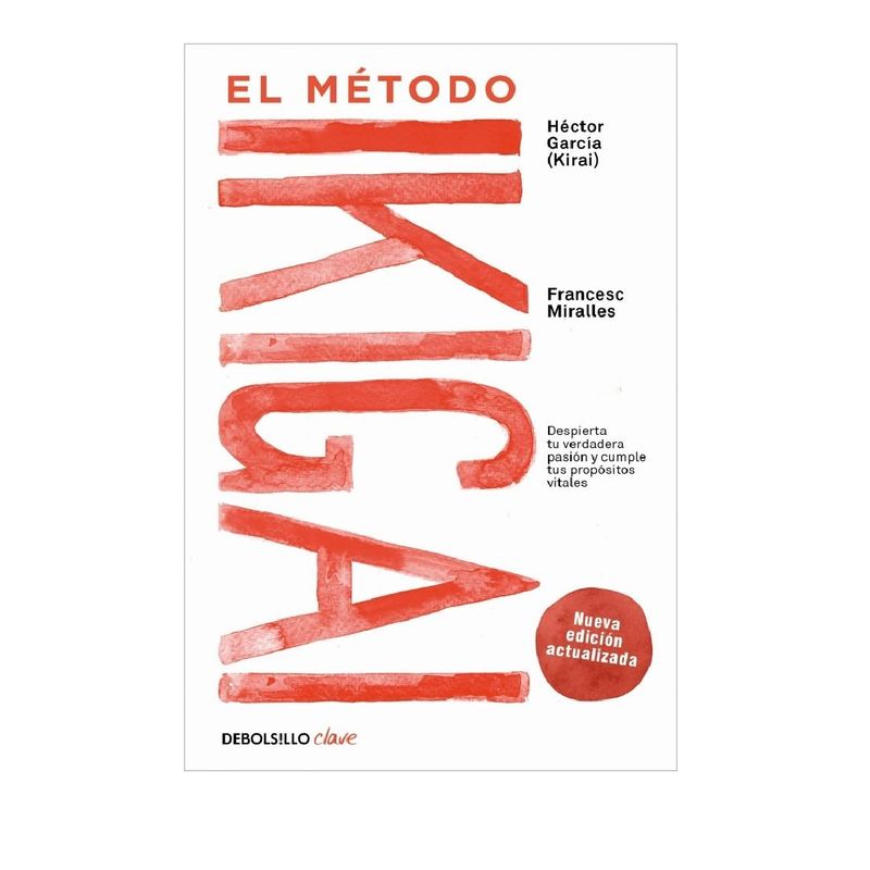 DEBOLSILLO - EL METODO IKIGAI . MIRALLES,  FRANCESC/ GARCIA KIRAI,  HECTOR