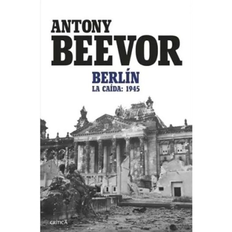 CRITICA - Berlin La Caida 1945 - Antony Beevor