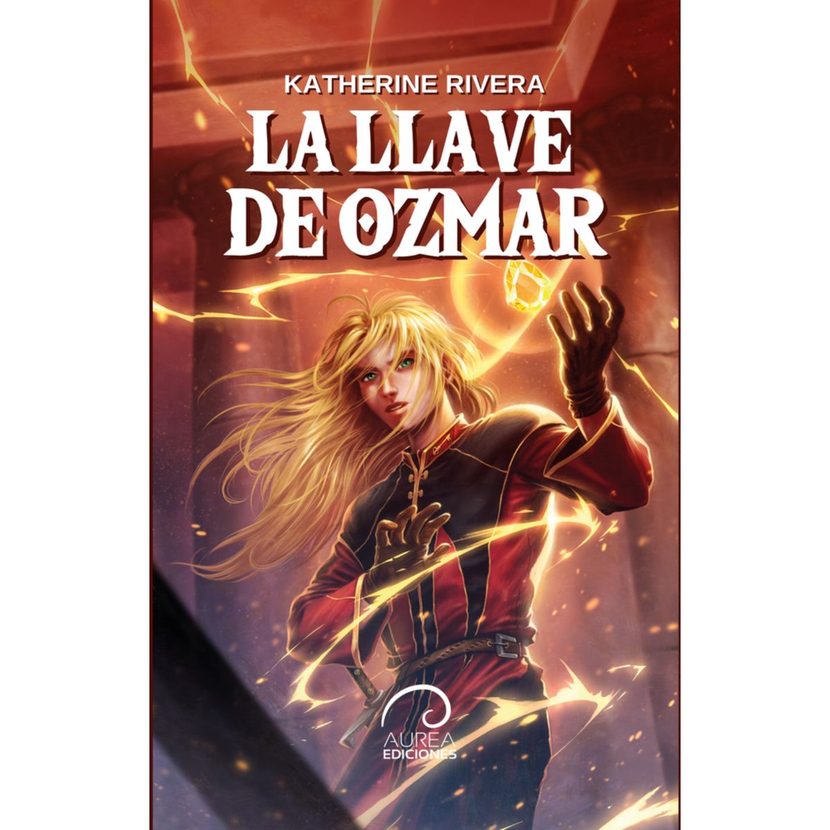 AUREA EDICIONES - La Llave De Ozmar - Autor(a):  Katherine Rivera
