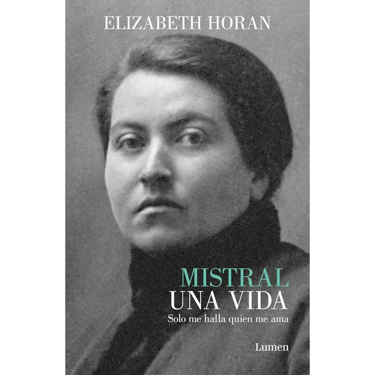 LUMEN - Mistral. Una Vida - Autor(a): Horan; Elizabeth   Elizabeth