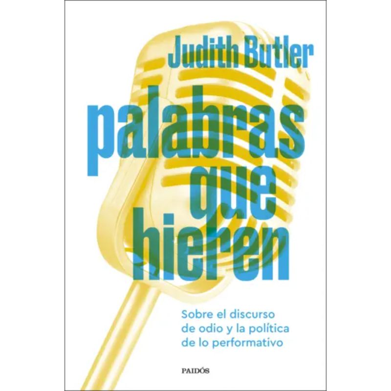 PAIDOS - Palabras Que Hieren - Autor(a):  Judith Butler
