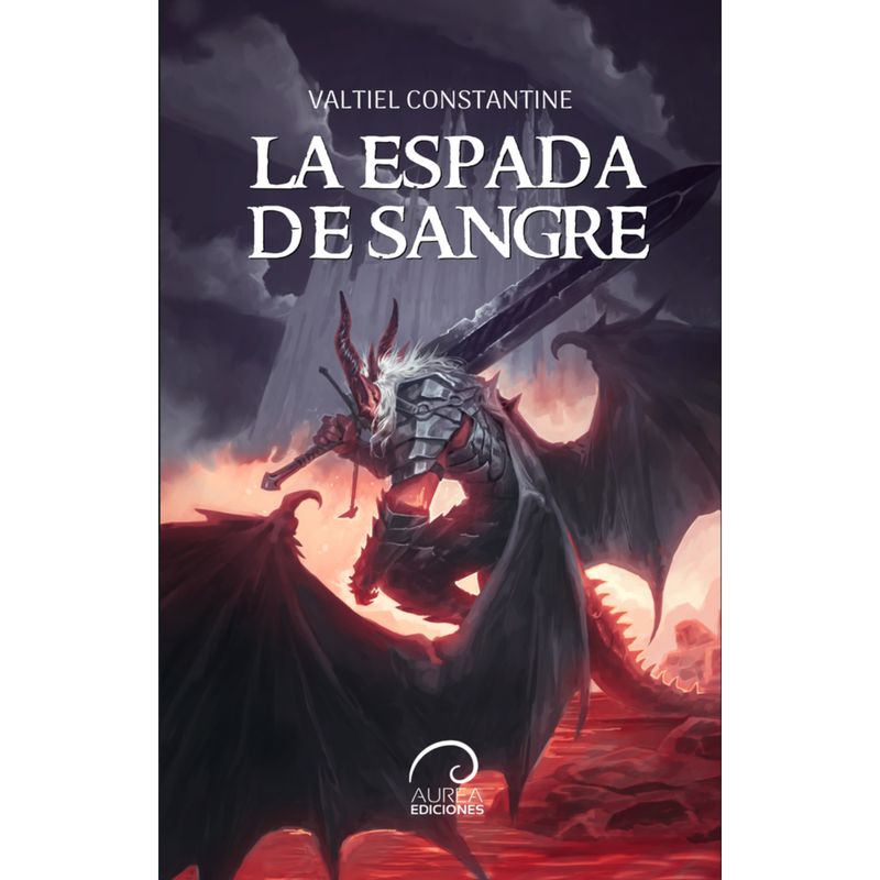 AUREA EDICIONES - La Espada De Sangre - Autor(a):  Valtiel Constantine