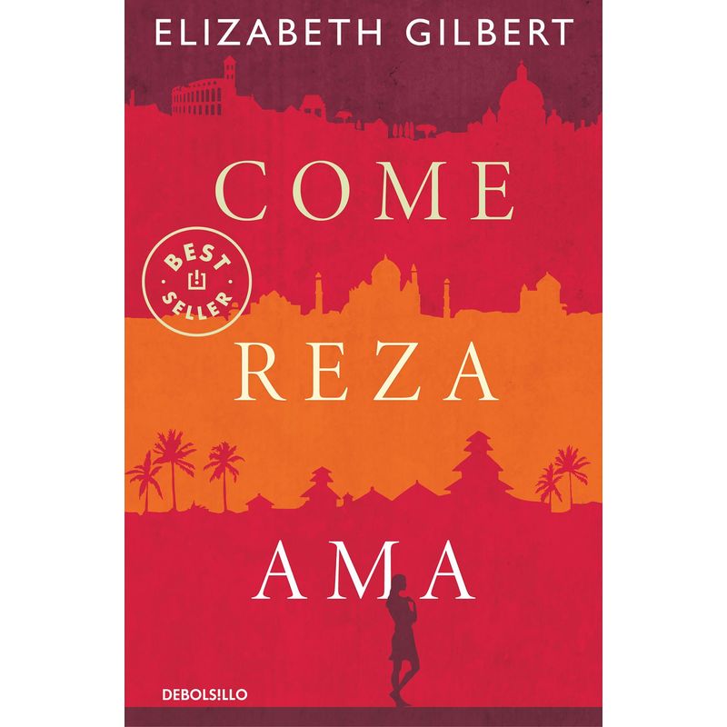 DEBOLSILLO - Libro Come, reza, ama - Elizabeth Gilbert