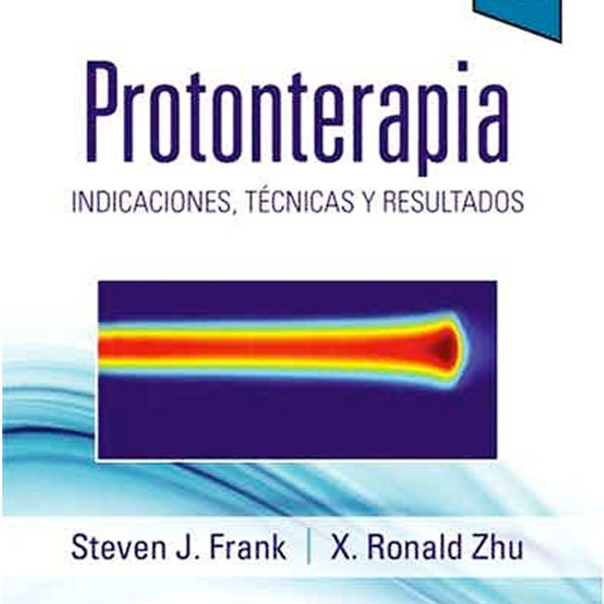 EDITORIAL MEDITERRANEO - Libro Protonterapia. Indicaciones, Técnicas Y Resultados
