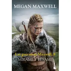 BOOKET - Libro Guerreras Maxwell 8 Mírame y bésame - Megan Maxwell