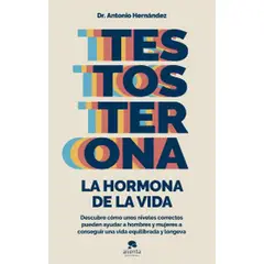 ALIENTA EDITORIAL - Libro Testosterona: la hormona de la vida - H Armenteros