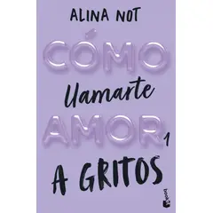 BOOKET - Libro Cómo llamarte amor 1. A gritos - Alina Not