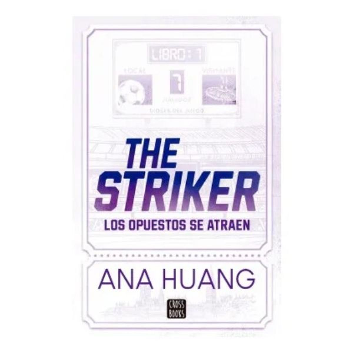 CROSS BOOKS - Dioses Del Juego 1 The Striker - Ana Huang