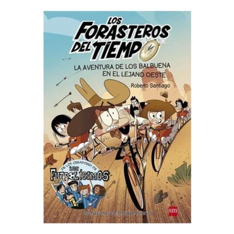 SM EDICIONES - Los Forasteros Del Tiempo 1 La aventura de los Balbuena en el lejano Oeste