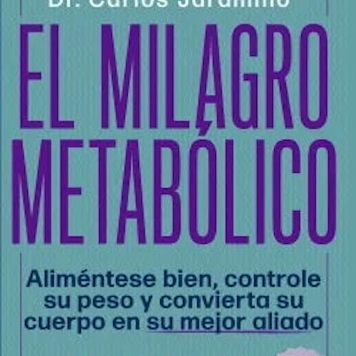 PLANETA - Libro El milagro metabólico - Dr. Carlos Jaramillo -