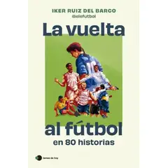 TEMAS DE HOY - Libro vuelta al fútbol en 80 historias - Iker Ruiz del Barco