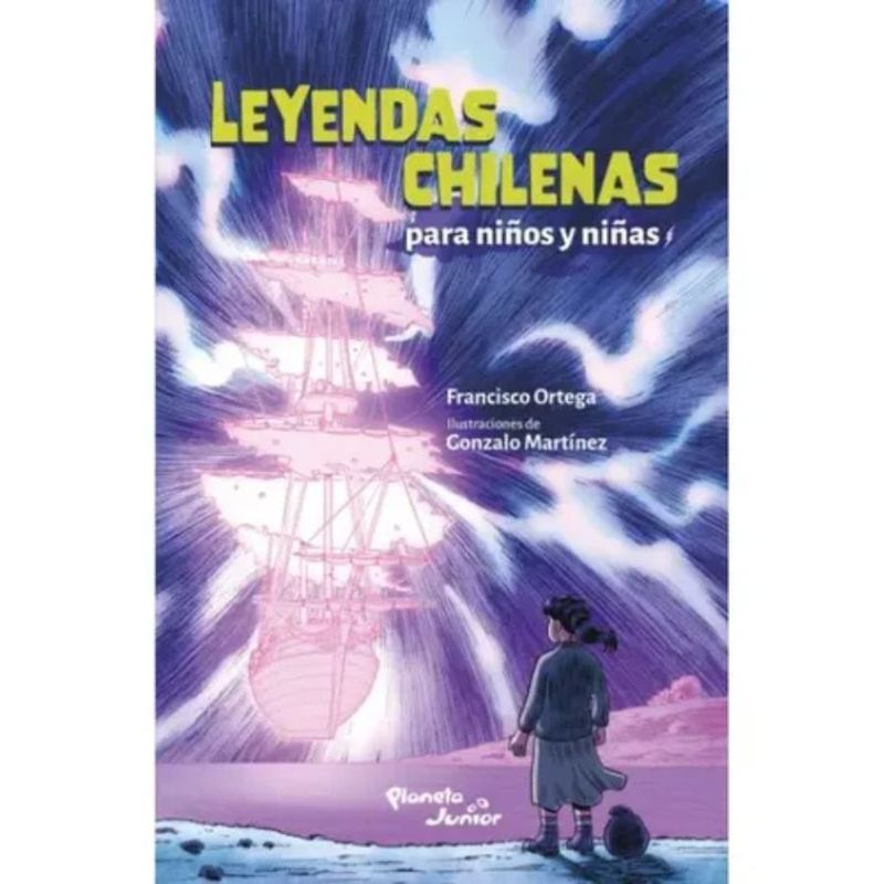 PLANETA JUNIOR - Leyendas Chilenas Para Niños Y Niñas De Francisco Ortega
