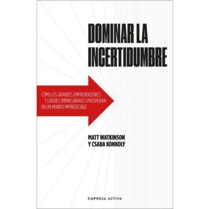 EMPRESA ACTIVA - Dominar La Incertidumbre - Editorial Empresa Activa