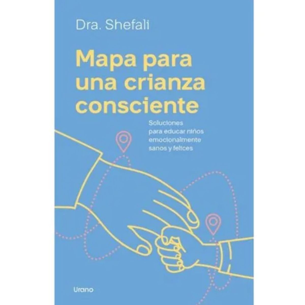 URANO - Mapa Para Una Crianza Consciente - Editorial Urano