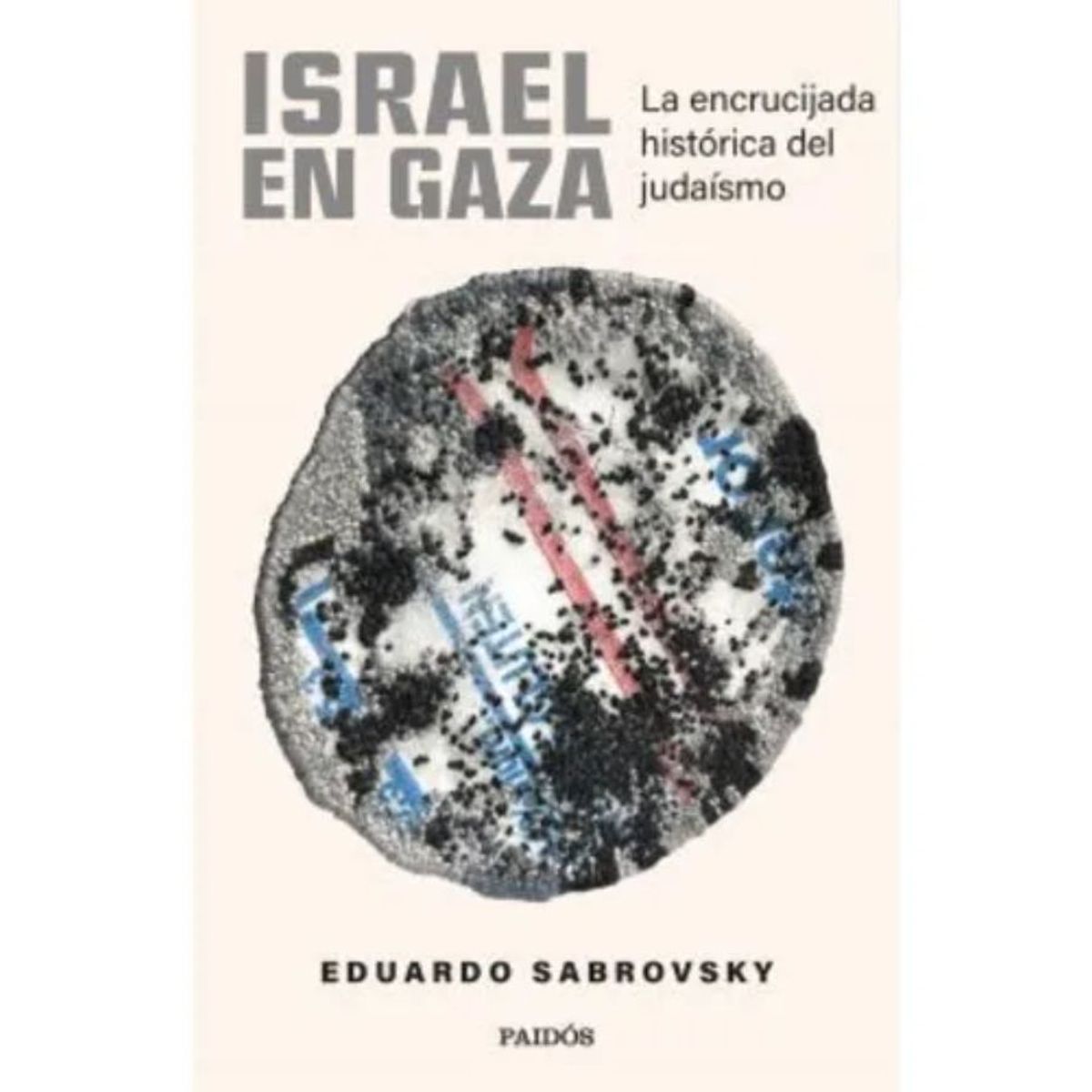PAIDOS - Israel En Gaza La Encrucijada Histórica Del Judaísmo