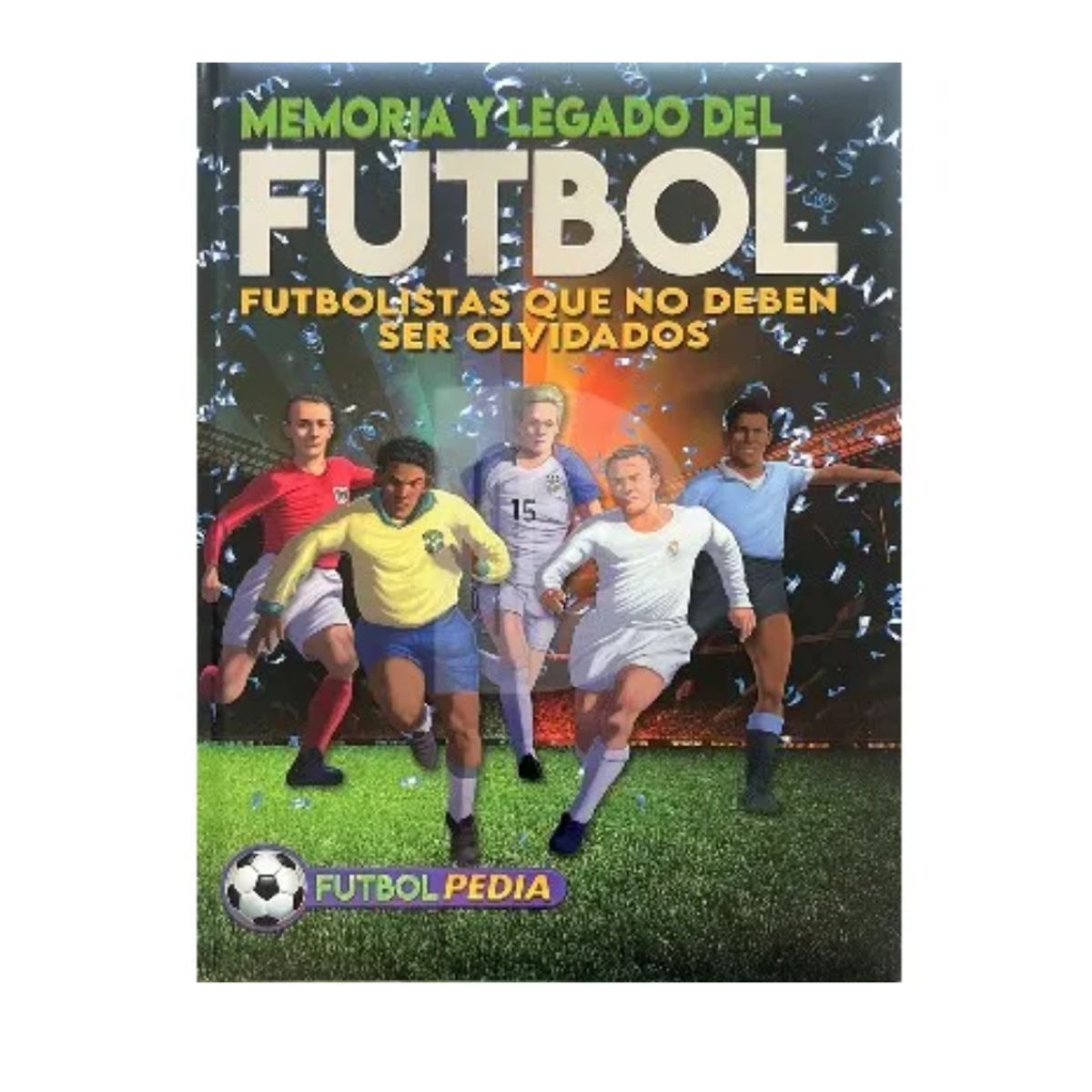 LATINBOOKS - Libro FUTBOLPEDIA -FUTBOLISTAS QUE NO MERECEN SER OLVIDADOS - Editorial Latinbooks
