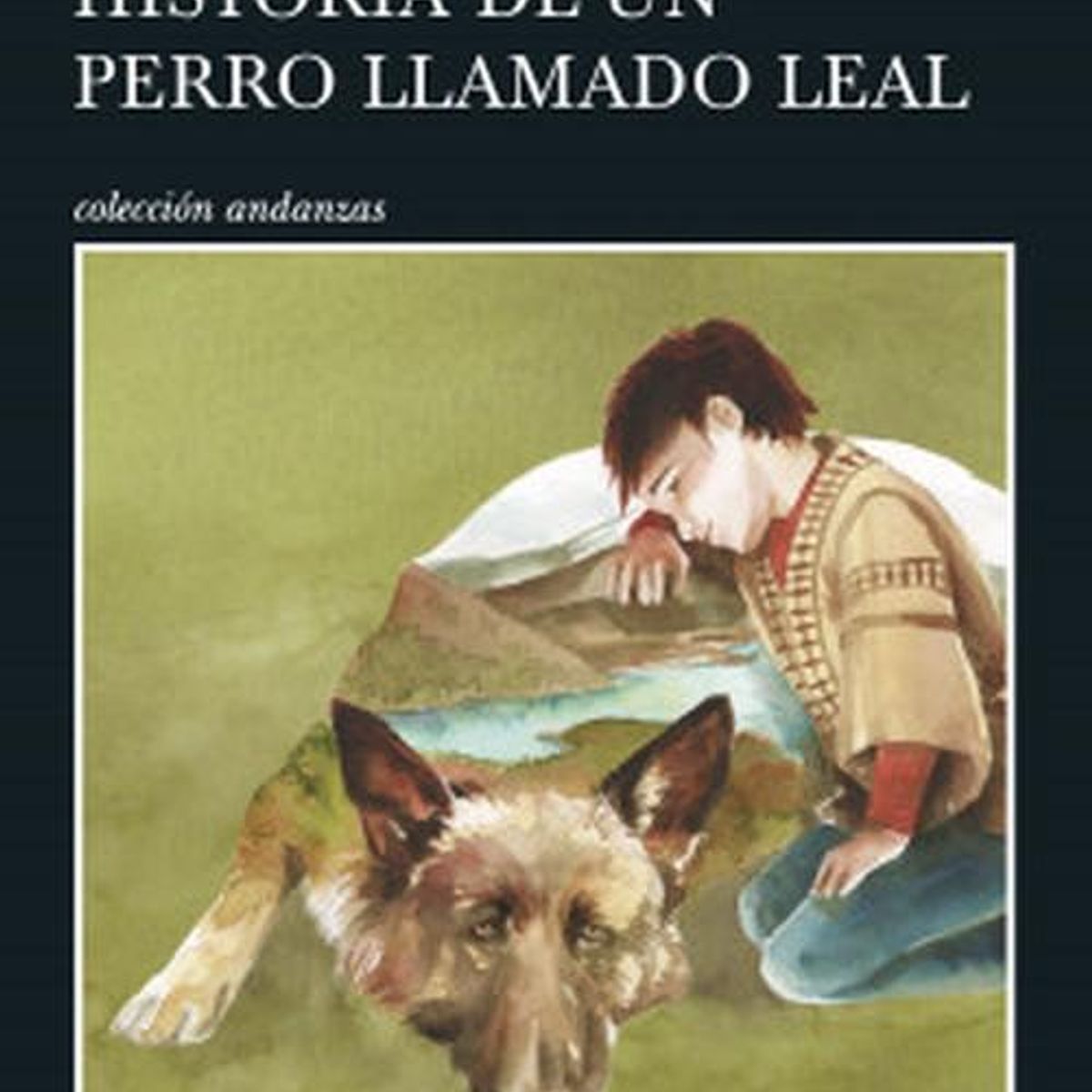 TUSQUETS - Libro Historia de un perro llamado Leal - Luis Sepúlveda -