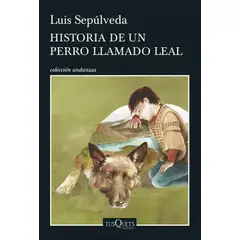 TUSQUETS - Libro Historia de un perro llamado Leal - Luis Sepúlveda -