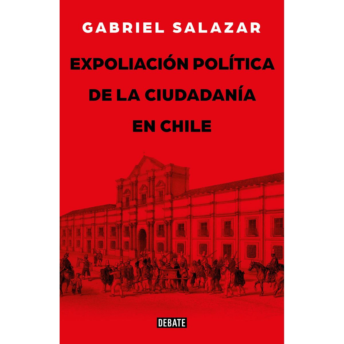 DEBATE - Libro Expoliación y ciudadanía - Gabriel Salazar Vergara