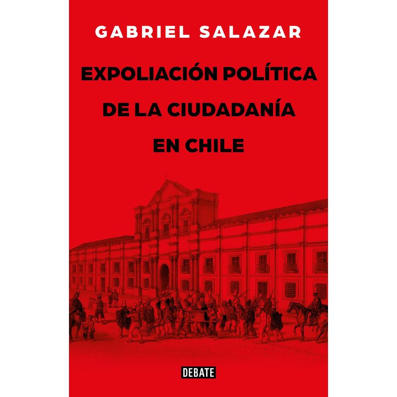 DEBATE - Libro Expoliación y ciudadanía - Gabriel Salazar Vergara