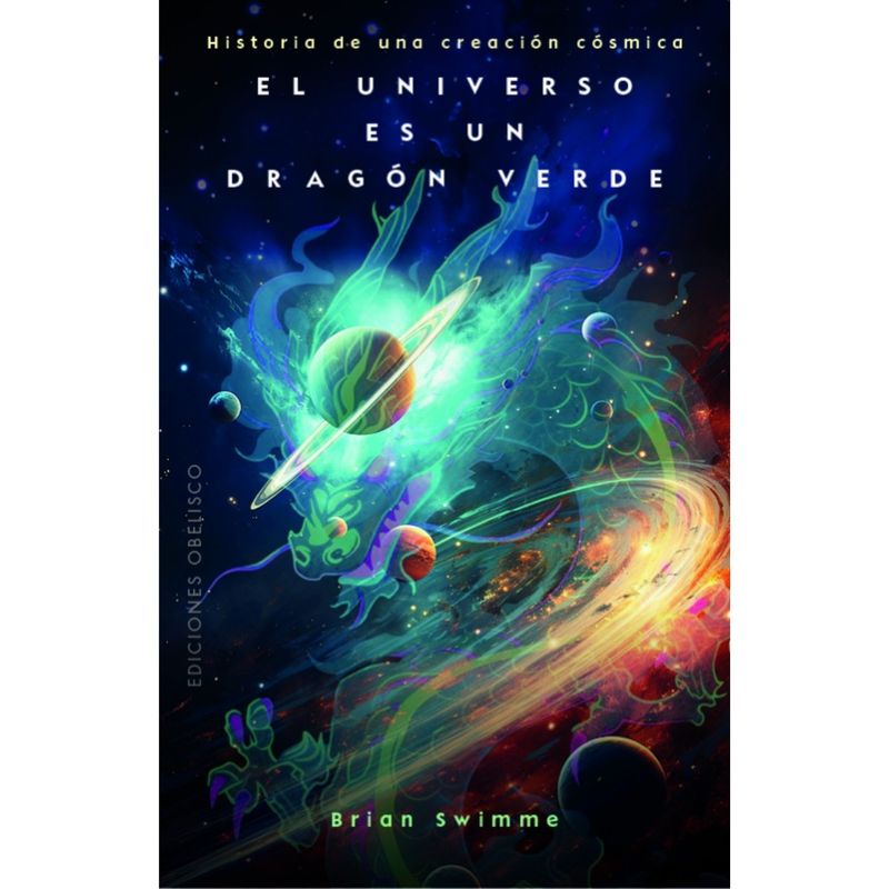 EDICIONES OBELISCO - El universo es un dragón verde