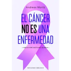 EDICIONES OBELISCO - El cáncer no es una enfermedad