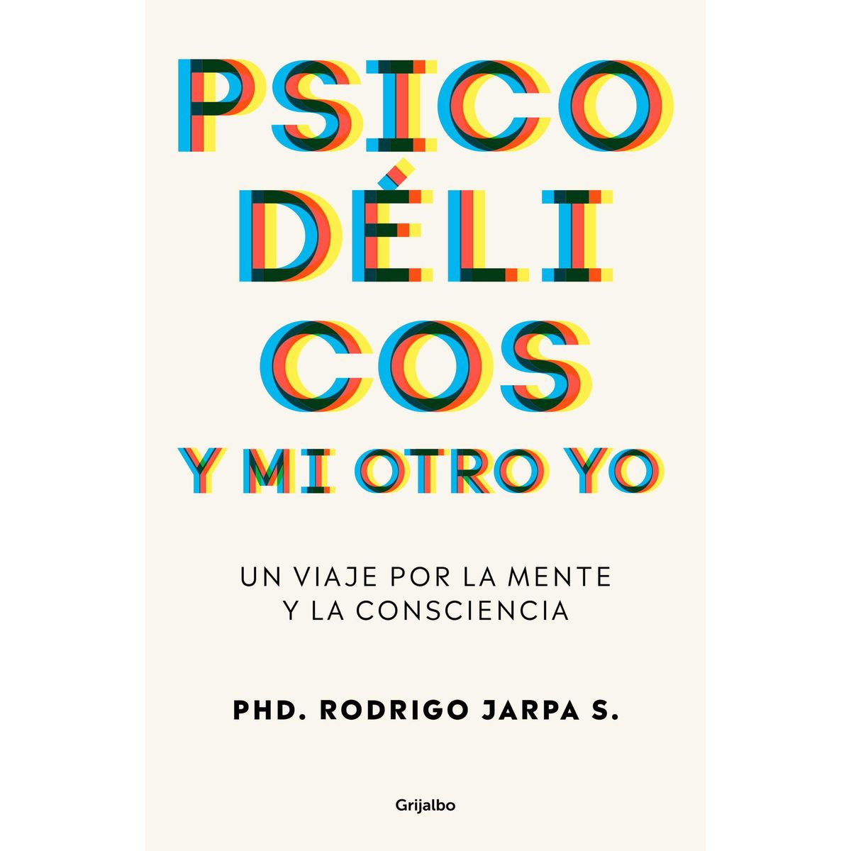 GRIJALBO - Libro Psicodélicos y mi otro yo - Rodrigo Jarpa