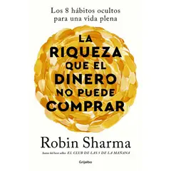 GRIJALBO - La Riqueza que el Dinero no Puede Comprar - Robin Sharma -