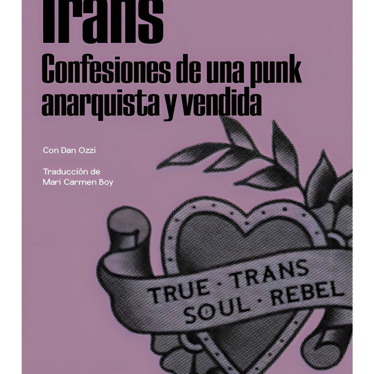 TOP10BOOKS - LIBRO Trans. Confesiones De Una Punk Anarquista Y Vendida - LAURA JANE GRACE