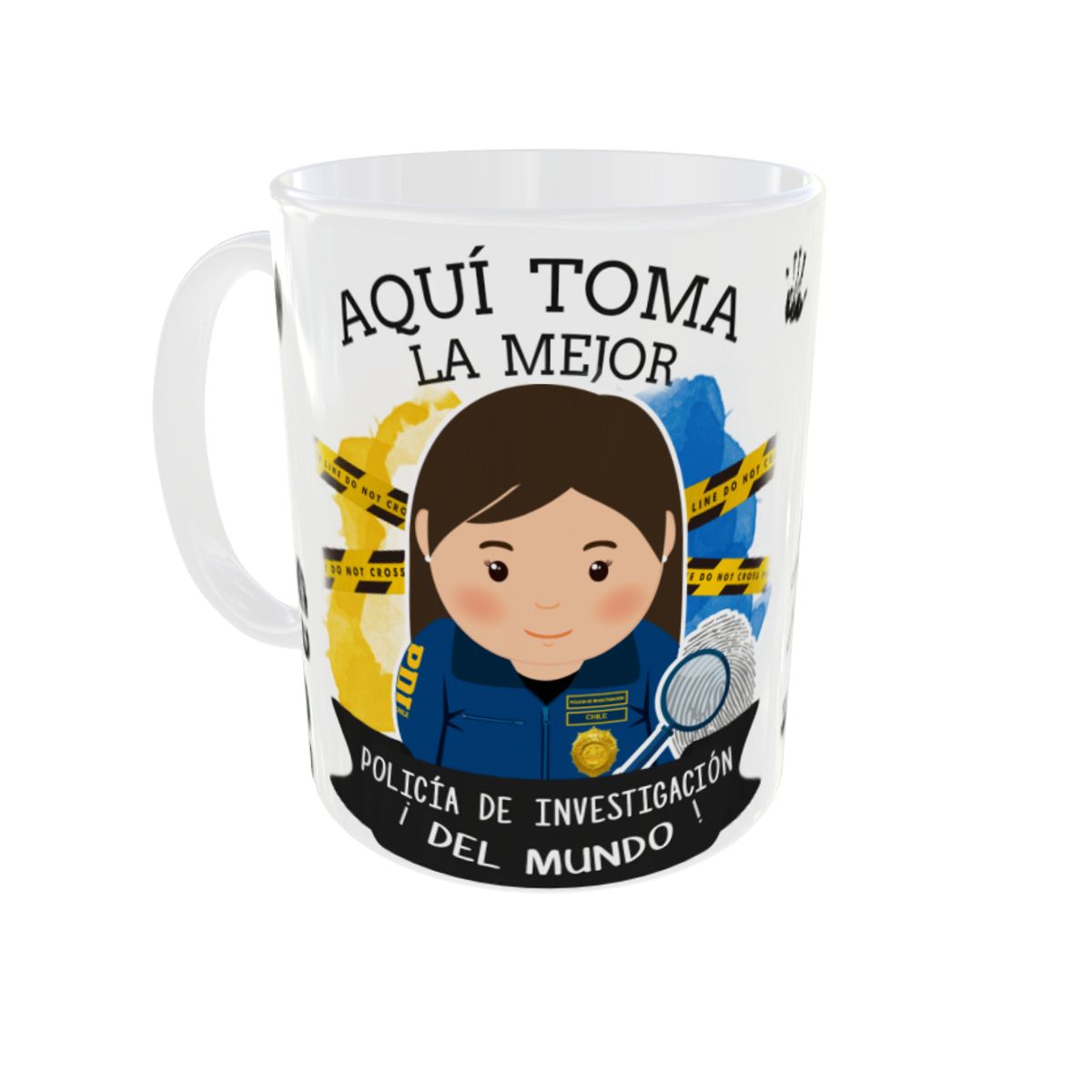 GENERICO - TAZA AQUI TOMA LA MEJOR PDI REGALO POLICIA DE INVESTIGACIONES