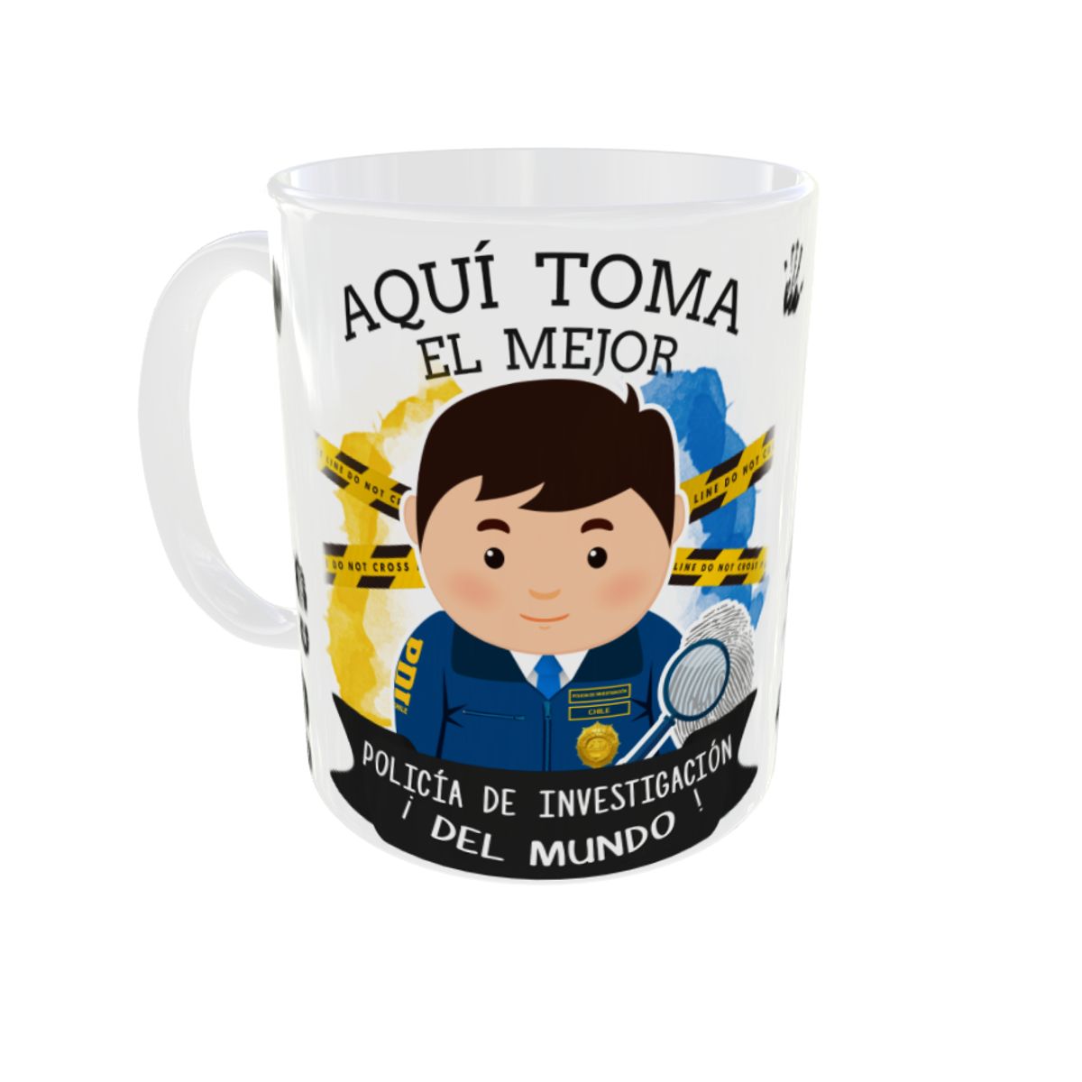GENERICO - TAZA AQUI TOMA EL MEJOR PDI REGALO POLICIA DE INVESTIGACIONES