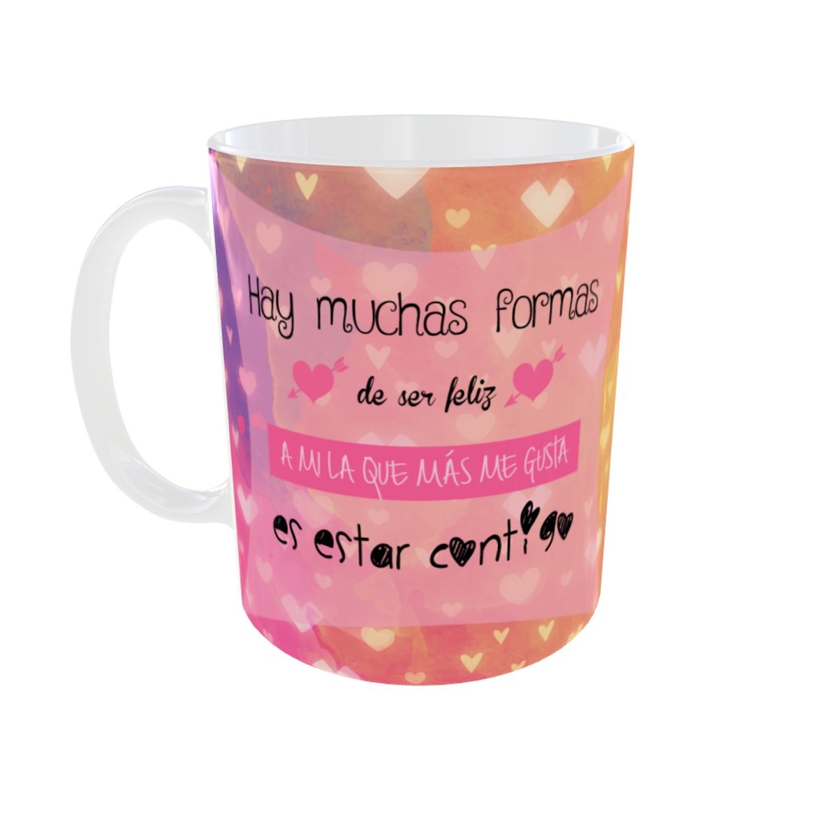 GENERICO - TAZA HAY MUCHA FORMAS DE SER FELIZ ES ESTAR CONTIGO