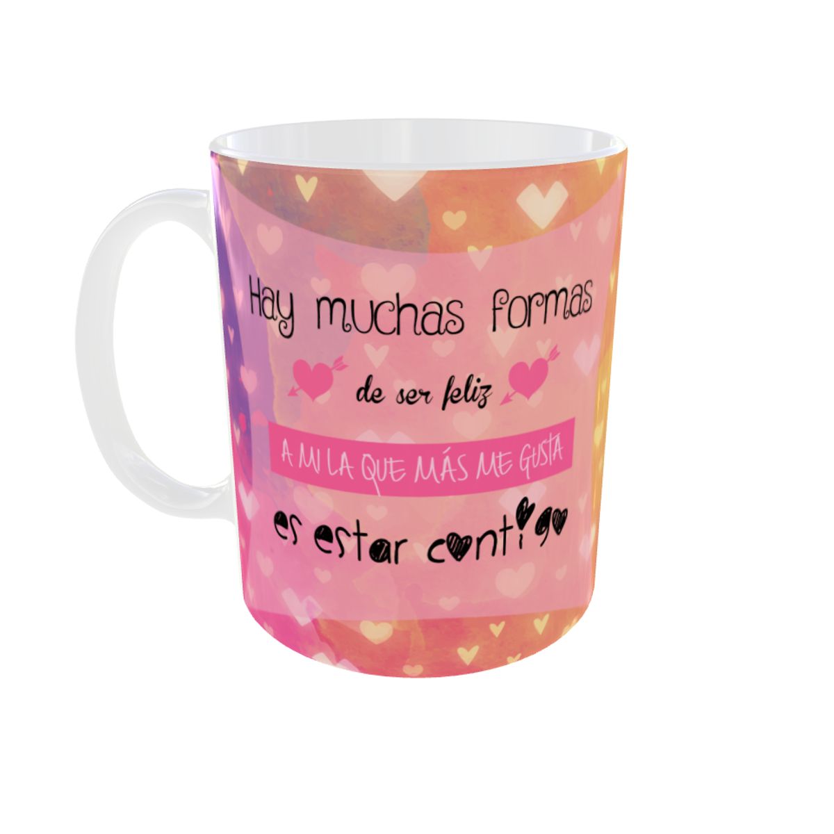 GENERICO - TAZA HAY MUCHA FORMAS DE SER FELIZ ES ESTAR CONTIGO