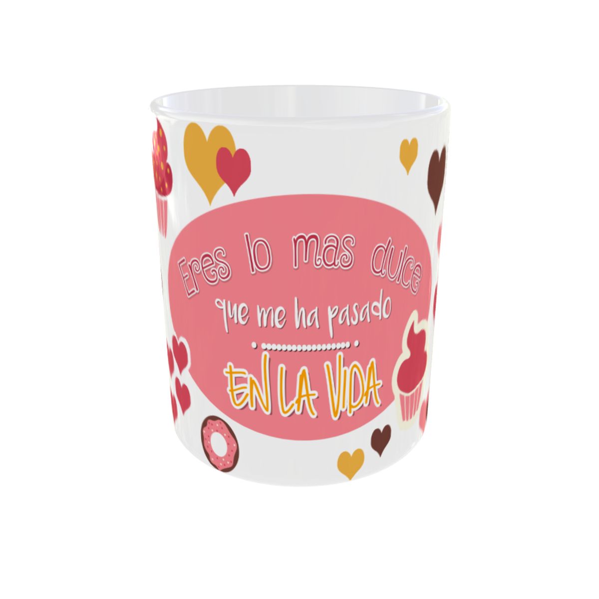 GENERICO - TAZA ERES LO MAS DULCE QUE ME HA PASADO EN LA VIDA