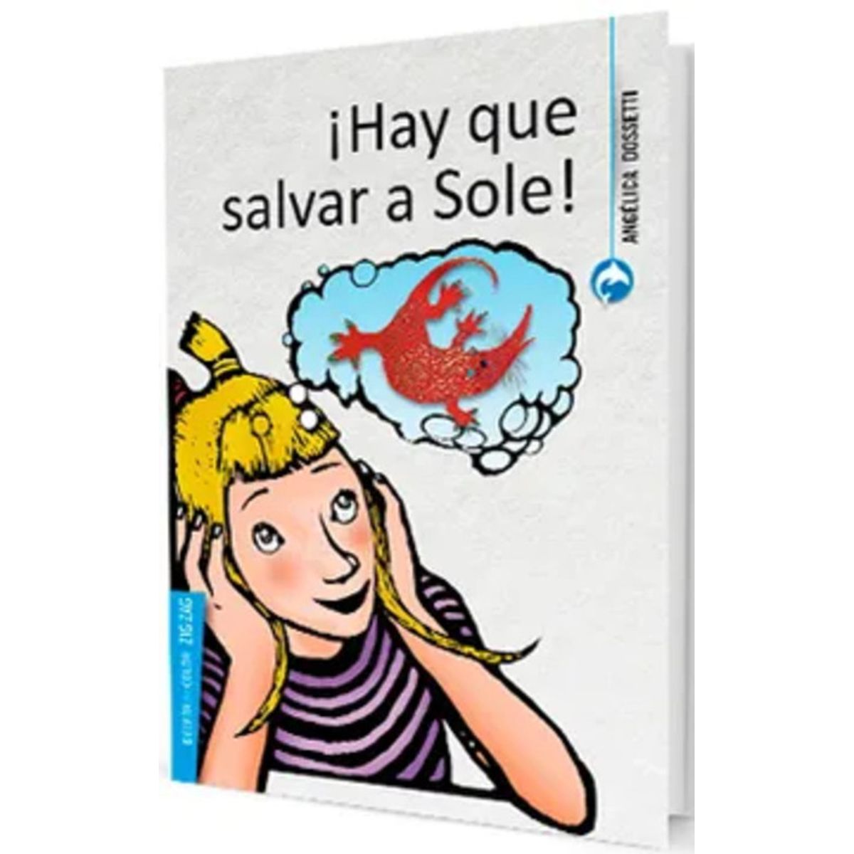 ZIG ZAG - Libro ¡ Hay Que Salvar A Sole ! - Dossetti, Angélica