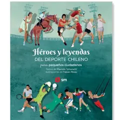 SM - Héroes Y Leyendas Del Deporte Chileno Para Pequeños Ciudadanos
