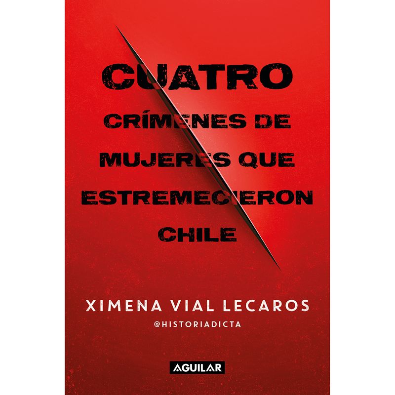 PENGUIN RANDOM HOUSE - Libro Cuatro Crimenes De Mujeres Que Estremecieron Chile