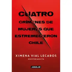 PENGUIN RANDOM HOUSE - Libro Cuatro Crimenes De Mujeres Que Estremecieron Chile