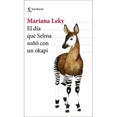 SEIX BARRAL - Libro El día que Selma soñó con un okapi - Mariana Leky