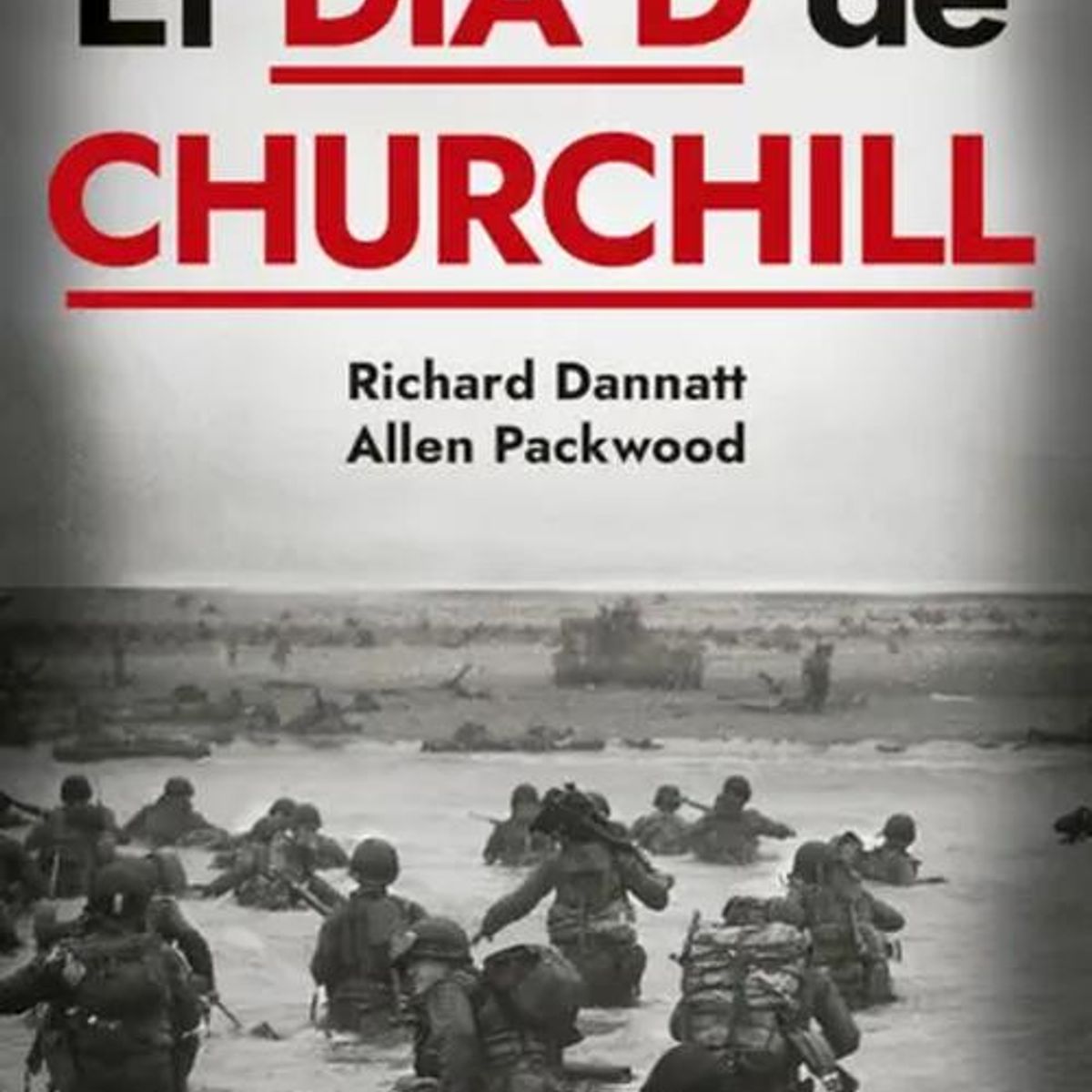 CRITICA - Libro El día D de Churchill -- Allen Packwood