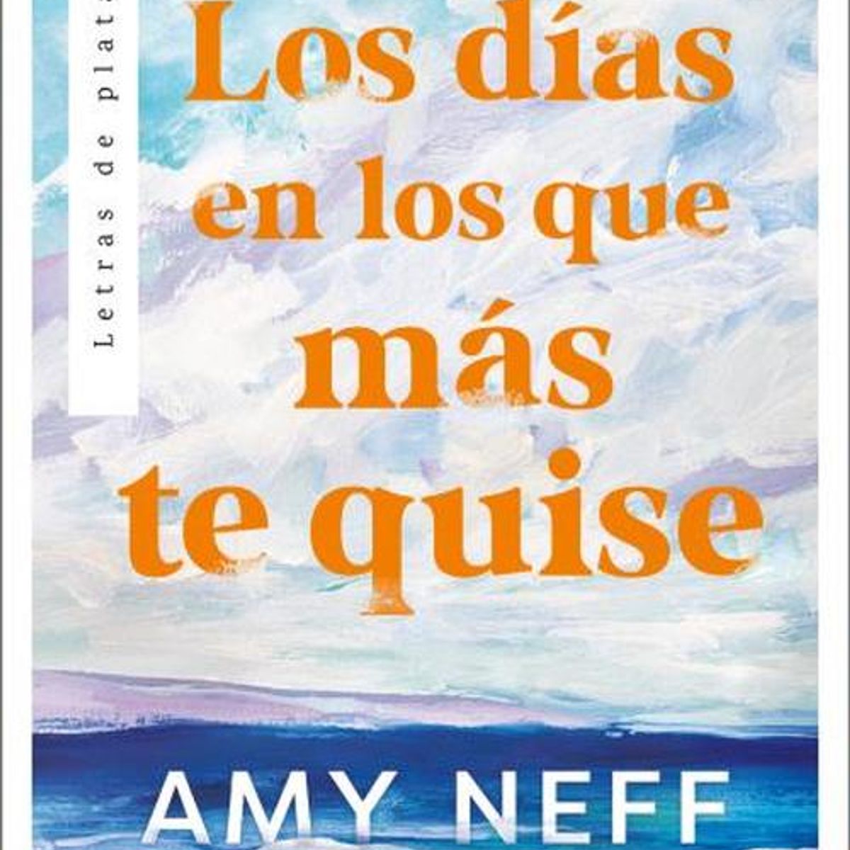 GENERICO - Libro Los Días En Los Que Más Te Quise - Neff, Amy