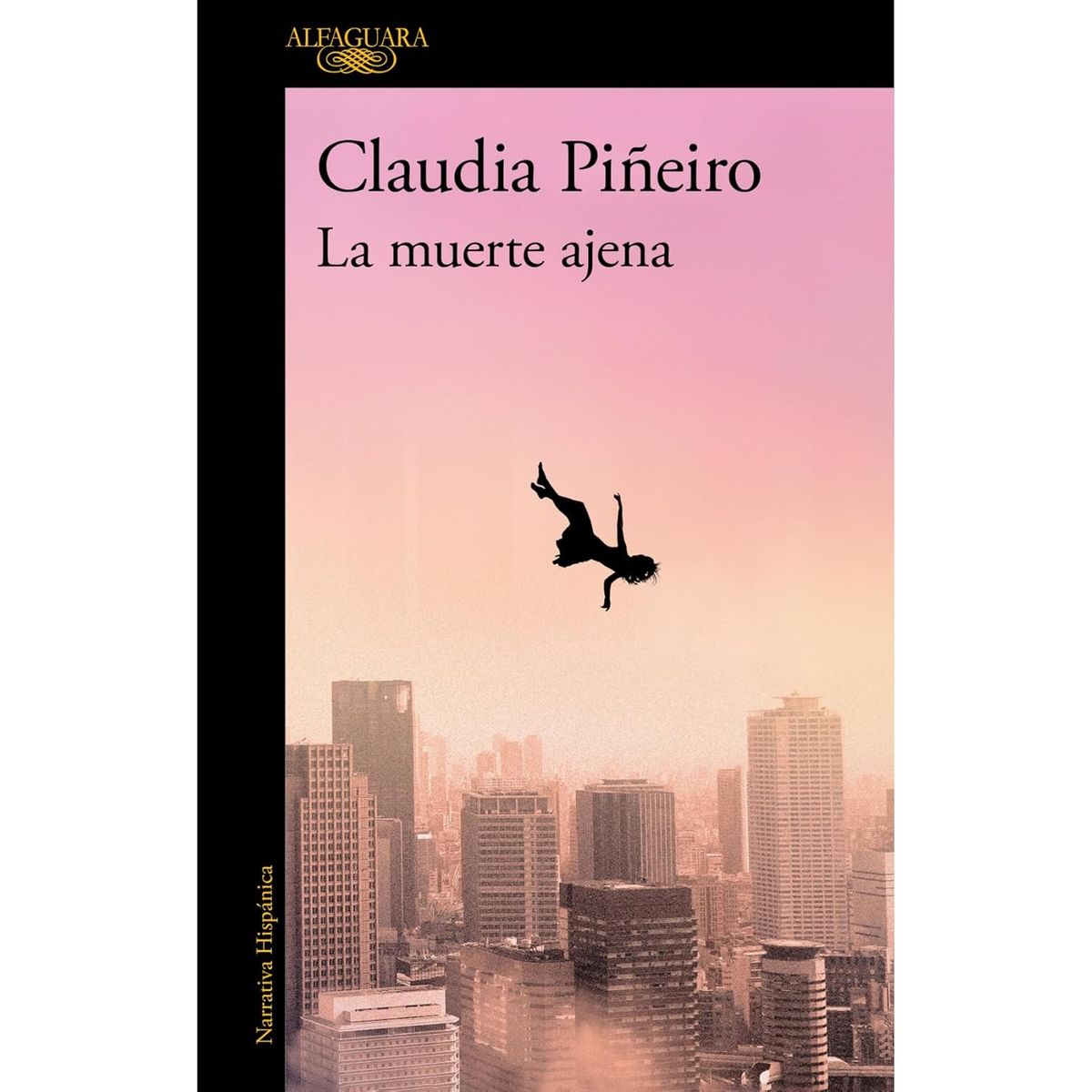 ALFAGUARA - La Muerte Ajena - Autor(a):  Claudia Piñeiro