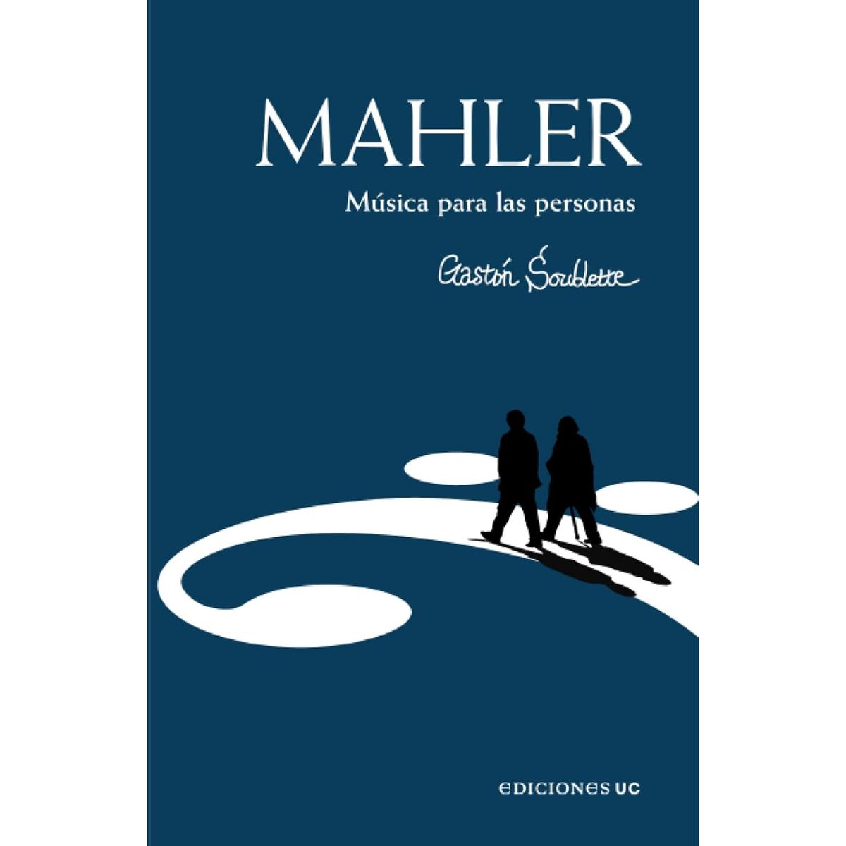 EDICIONES UC - Libro Mahler - Autor(a):  Gastón Soublette