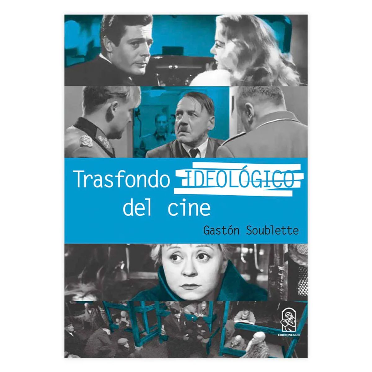 EDICIONES UC - Trasfondo Ideológico Del Cine