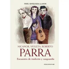 EDICIONES UC - Nicanor Violeta Roberto Parra