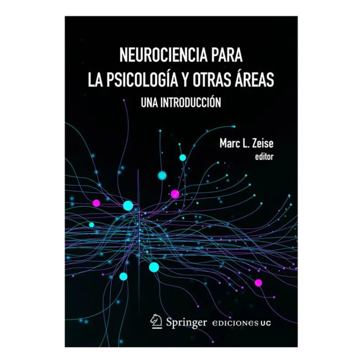 EDICIONES UC - Neurociencia Para La Psicología Y Otras Área