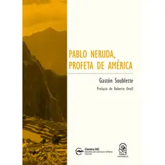 EDICIONES UC - Pablo Neruda, Profeta De América