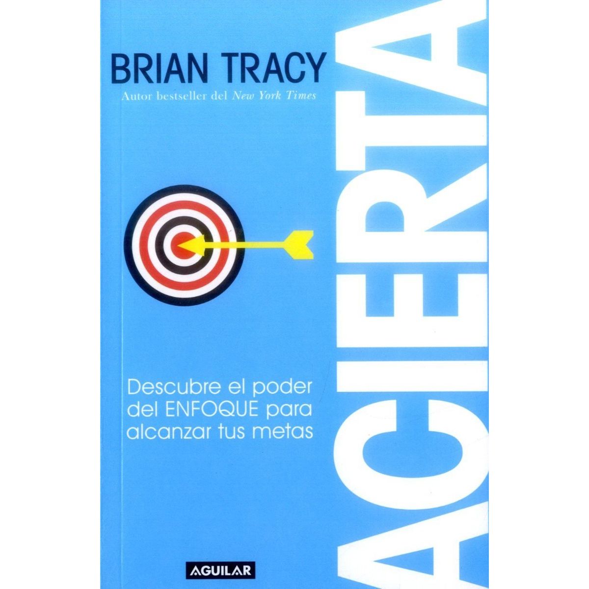 AGUILAR - Libro Acierta - Autor(a):  Brian Tracy